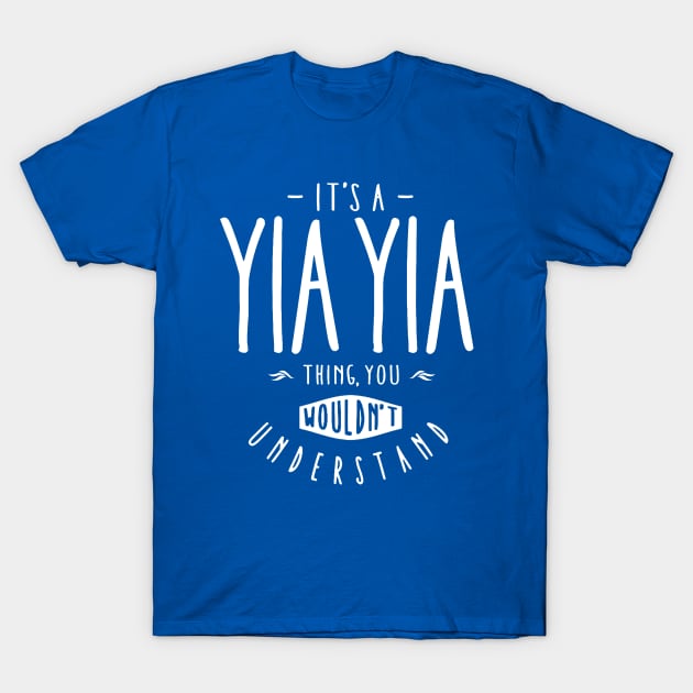 Yia Yia Thing T-Shirt by williamswill32